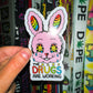 Drugs Are Working Sticker