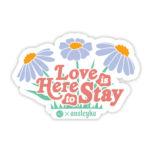 Love Is Here To Stay Sticker